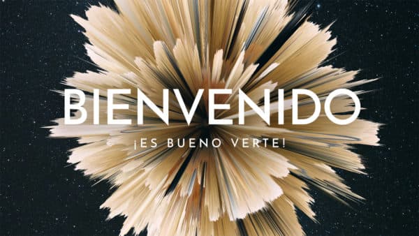 Bienvenido. ¡Es bueno verte!