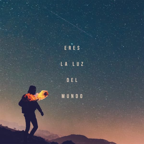 Eres la luz del mundo.