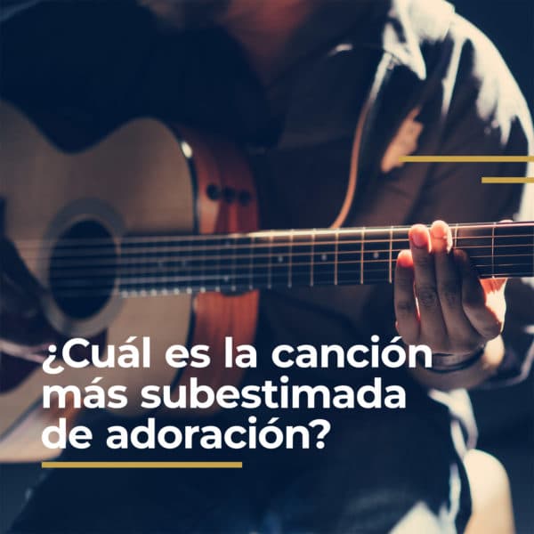 ¿Cuál es la canción más subestimada de adoración?