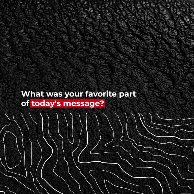 What was your favorite part of today's message?