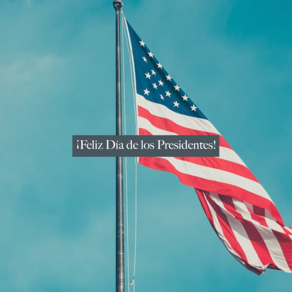 ¡Feliz Día de los Presidentes!