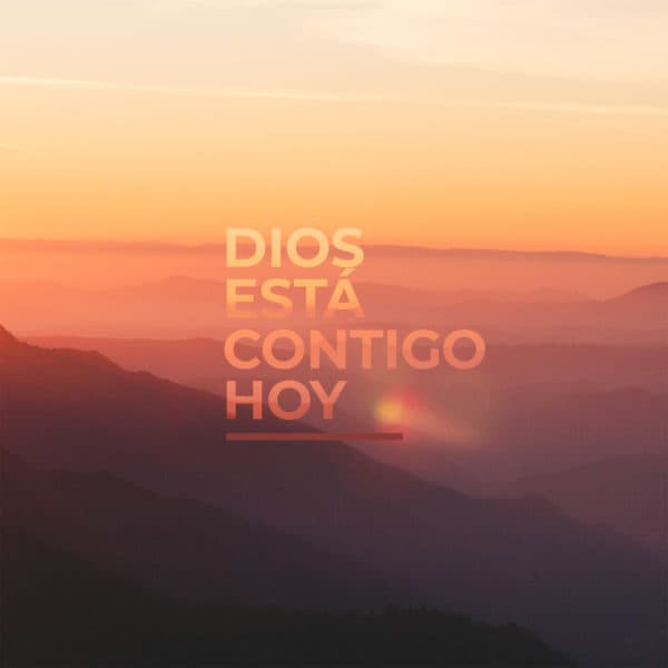 Dios está contigo hoy