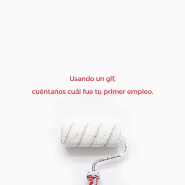 Usando un gif, cuéntanos cuál fue tu primer empleo.