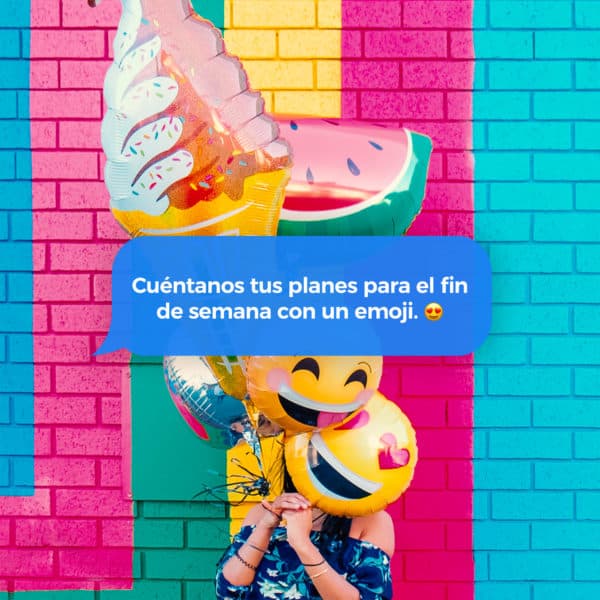 Cuéntanos tus planes para el fin de semana con un emoji.