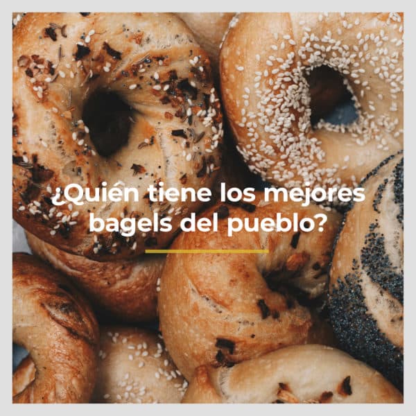 ¿Quién tiene los mejores bagels del pueblo?