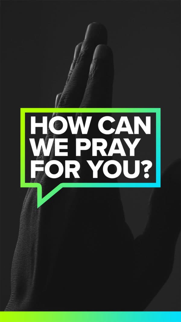 How can we pray for you?