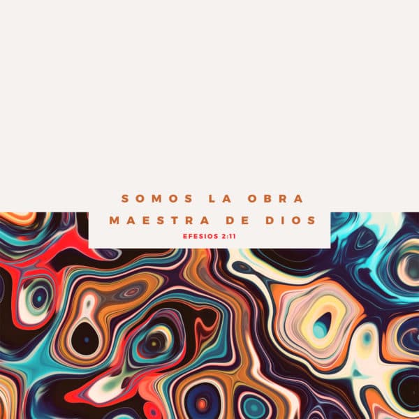 Somos la obra maestra de Dios - Efesios 2:11