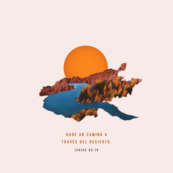 Haré un camino a través del desierto. - Isaías 43:19
