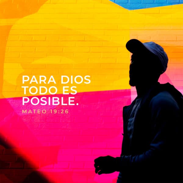 Para Dios todo es posible. - Mateo 19:26