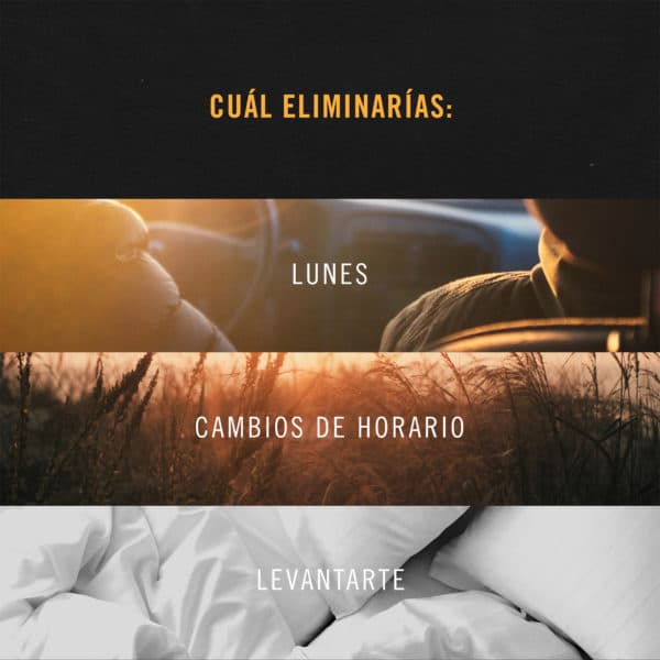 Cuál eliminarías: Lunes, cambios de horario, levantarte