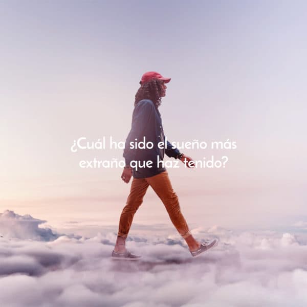 ¿Cuál ha sido el sueño más extraño que haz tenido?