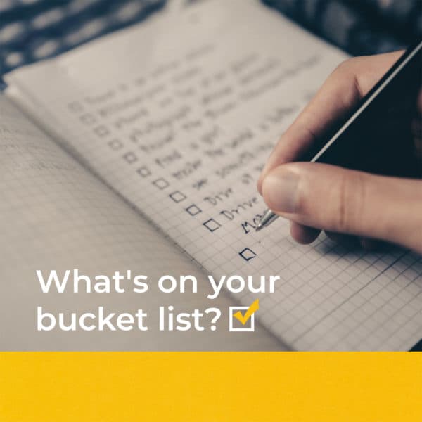 What's on your bucket list?