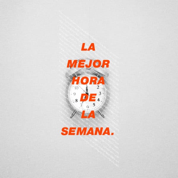 La mejor hora de la semana.
