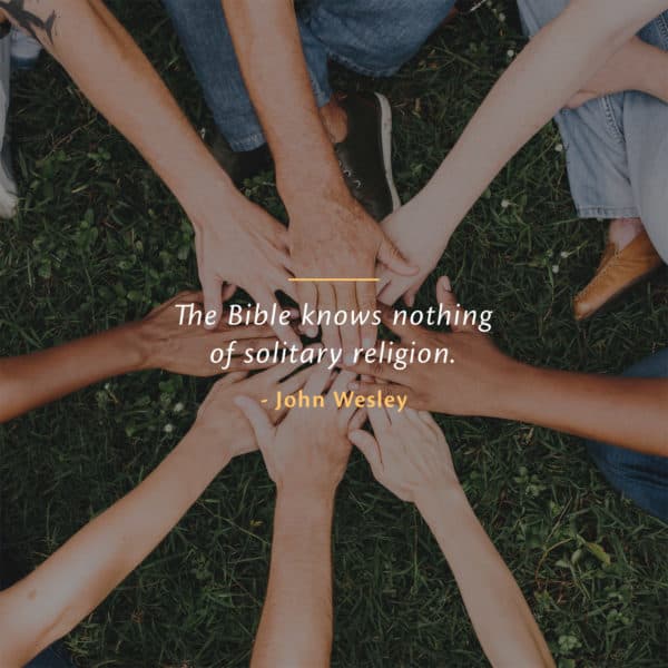 The Bible knows nothing of solitary religion. - John Wesley