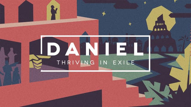 Daniel: Thriving in Exile