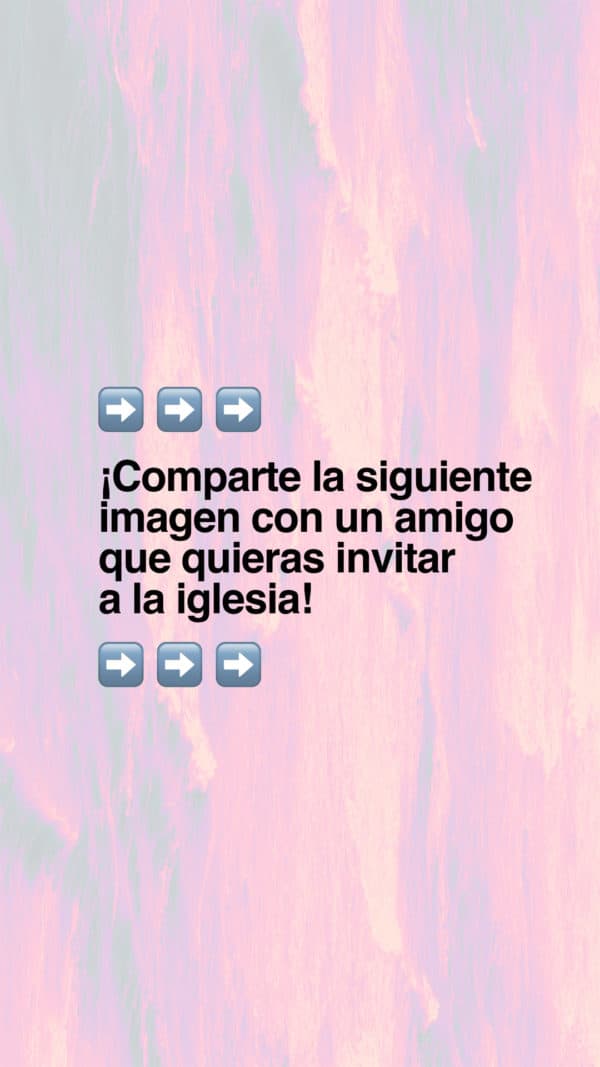 ¡Comparte la siguiente imagen con un amigo que quieras invitar a la iglesia!