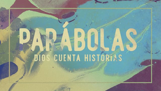 Parábolas: Dios Cuenta Historias