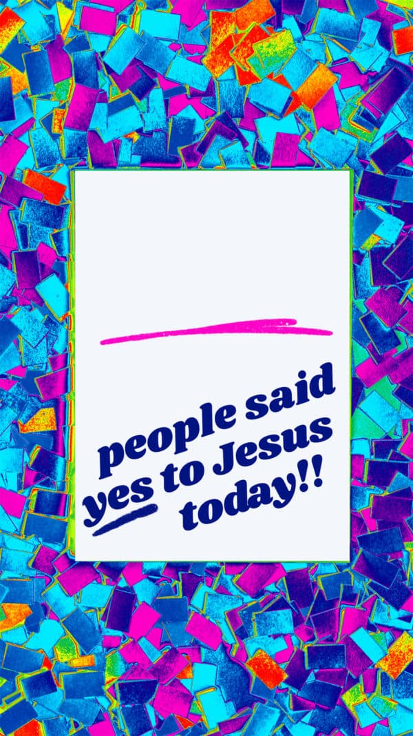 ____ people said yes to Jesus today!