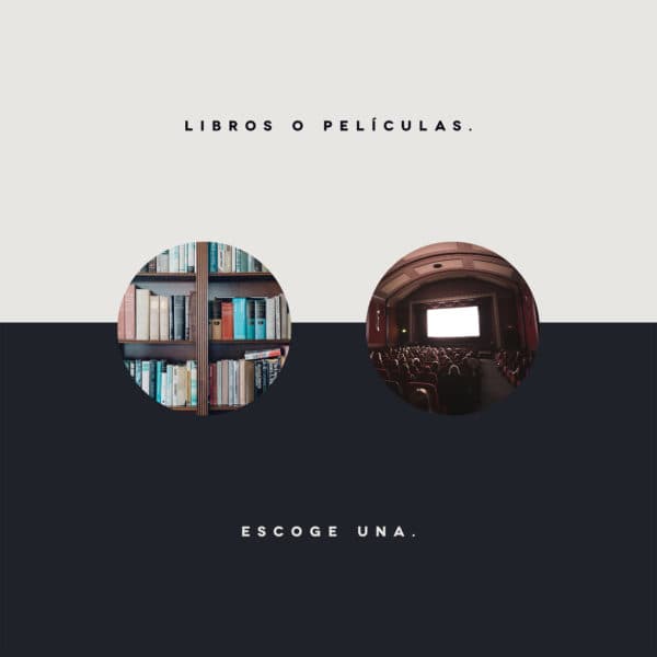 Libros o películas. Escoge una.
