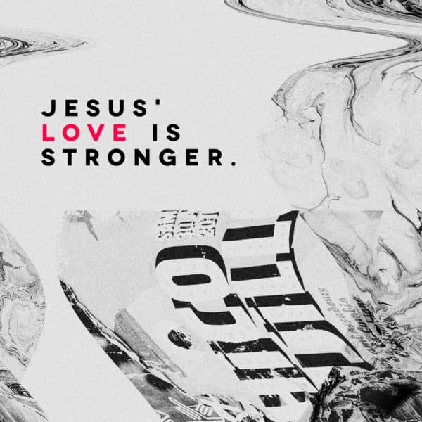Jesus' love is stronger.