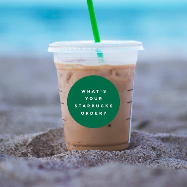 What's your Starbucks order?