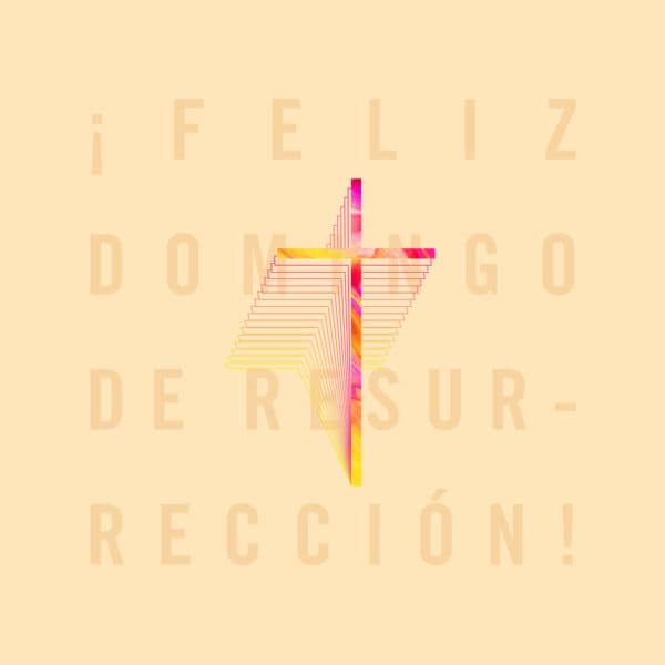 ¡Feliz Domingo de Resurección!
