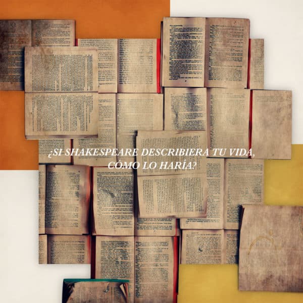 ¿Si Shakespeare describiera tu vida, cómo lo haría?