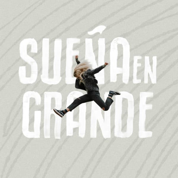 Sueña en Grande.