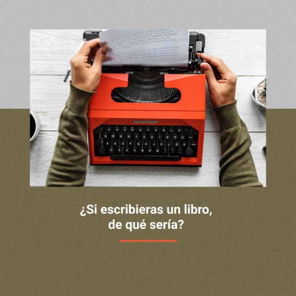 ¿Si escribieras un libro, de qué sería?
