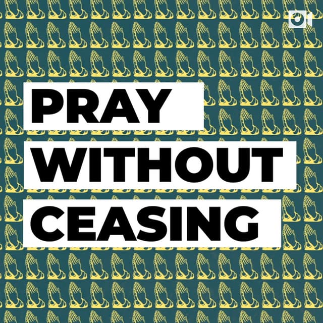 Pray without ceasing. Stop and thank Jesus for one thing right now. 1 Thessalonians 5:17