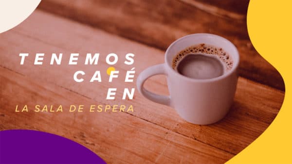 Tenemos café en la sala de espera