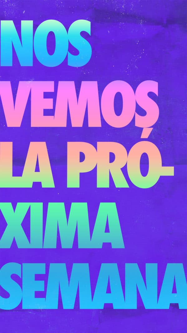 ¡Nos vemos la próxima semana!