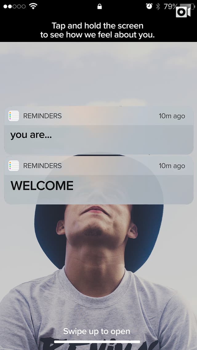 Tap and hold the screen to see how we feel about you. You are: loved, welcome, amazing, fun, irreplaceable, unique, awesome, a great person