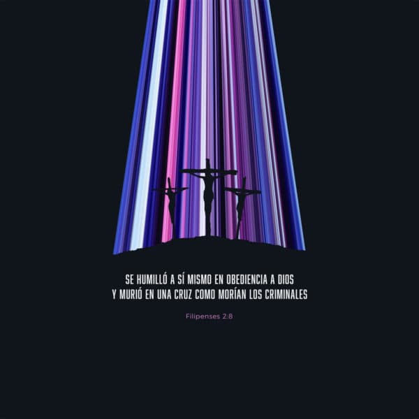 Se humilló a sí mismo en obediencia a Dios y murió en una cruz como morían los criminales. - Filipenses 2:8