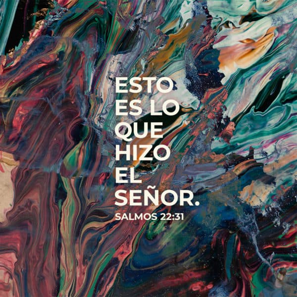 Esto es lo que hizo el Señor. - Salmos 22:31