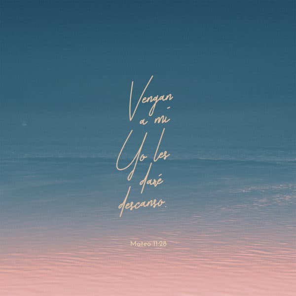 Vengan a mí... y yo les daré descanso. - Mateo 11:28