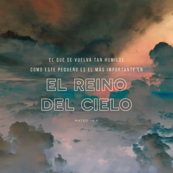 el que se vuelva tan humilde como este pequeño es el más importante en el reino del cielo. - Mateo 18:4