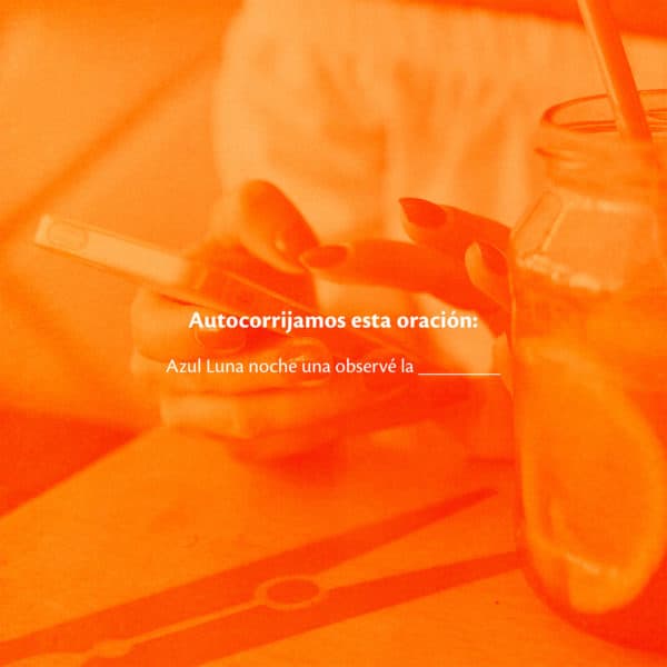 Autocorrijamos esta oración: Azul Luna noche una observé la _______.