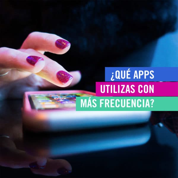 ¿Qué apps utilizas con más frecuencia?