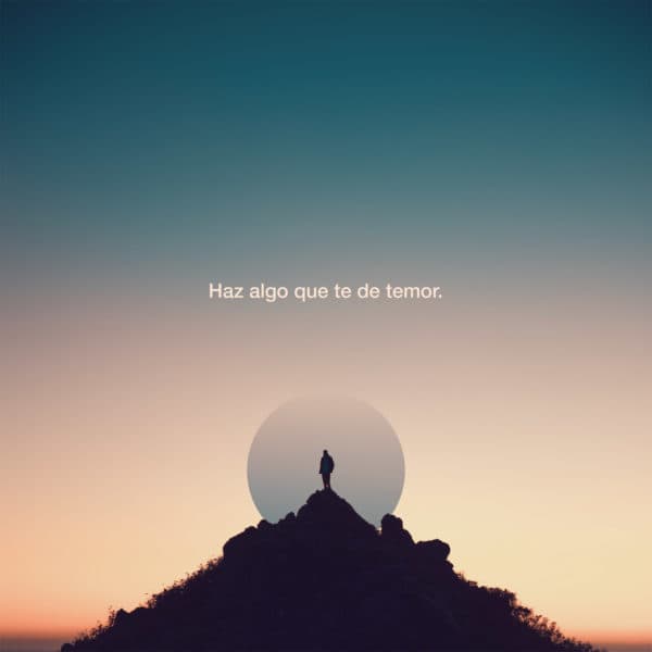 Haz algo que te de temor.