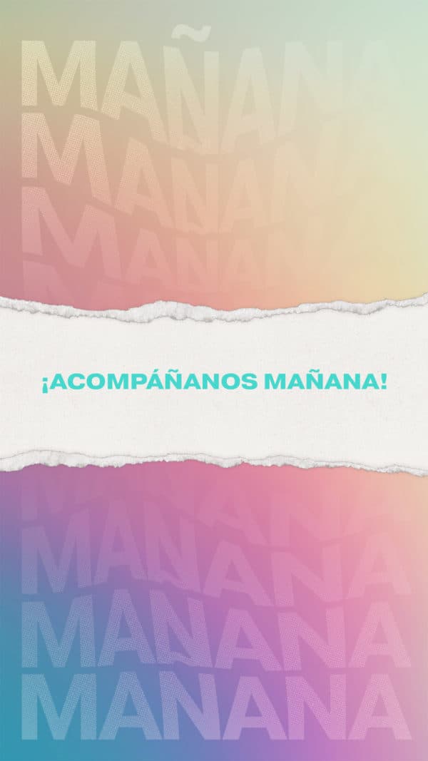¡Acompáñanos mañana!
