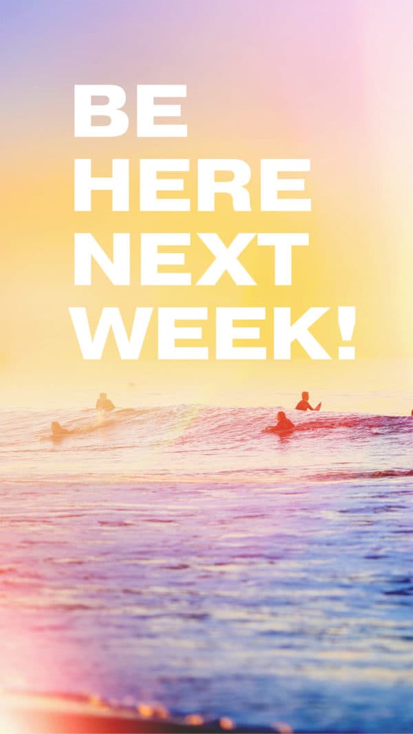 Be here next week!