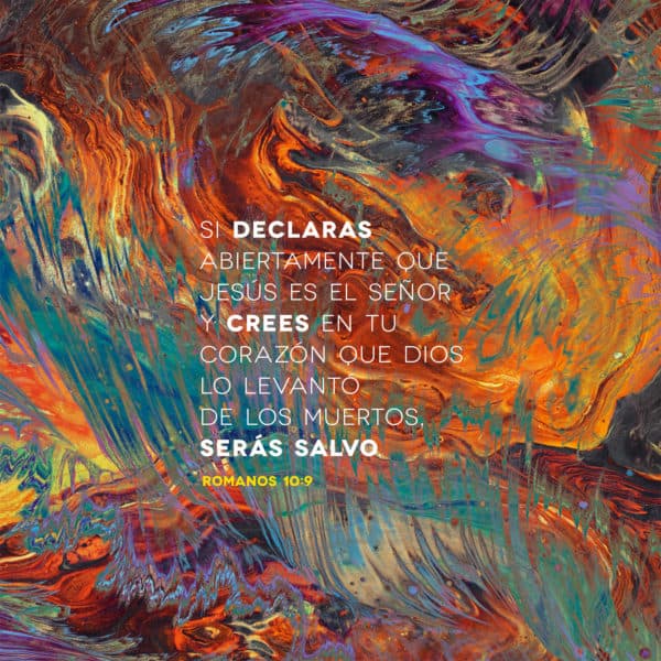 Si declaras abiertamente que Jesús es el Señor y crees en Tu corazón que Dios lo levantó de los muertos, serás salvo. - Romanos 10:9