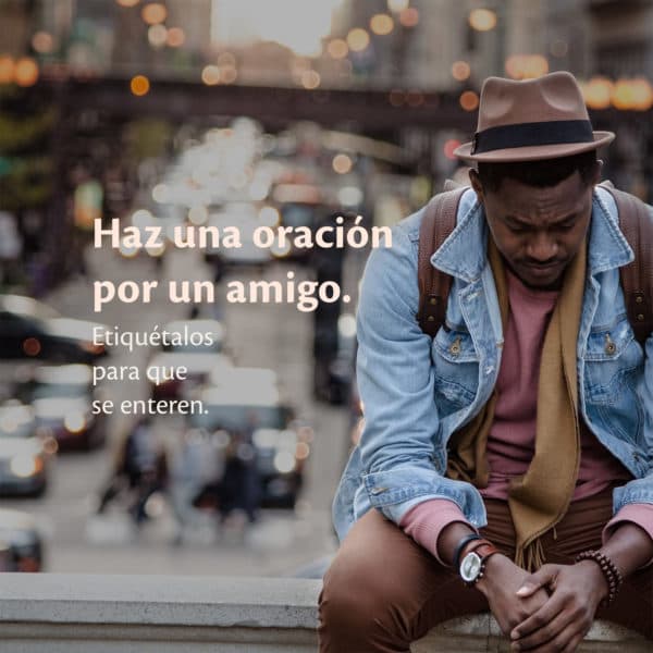 Haz una oración por un amigo. Etiquétalos para que se enteren.