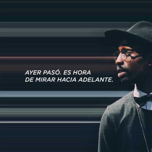 Ayer pasó. Es hora de mirar hacia adelante.