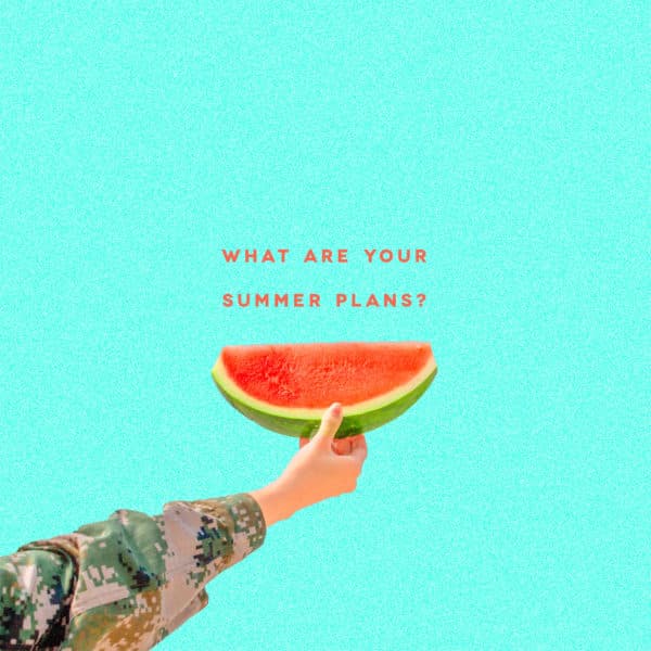 What are your summer plans?