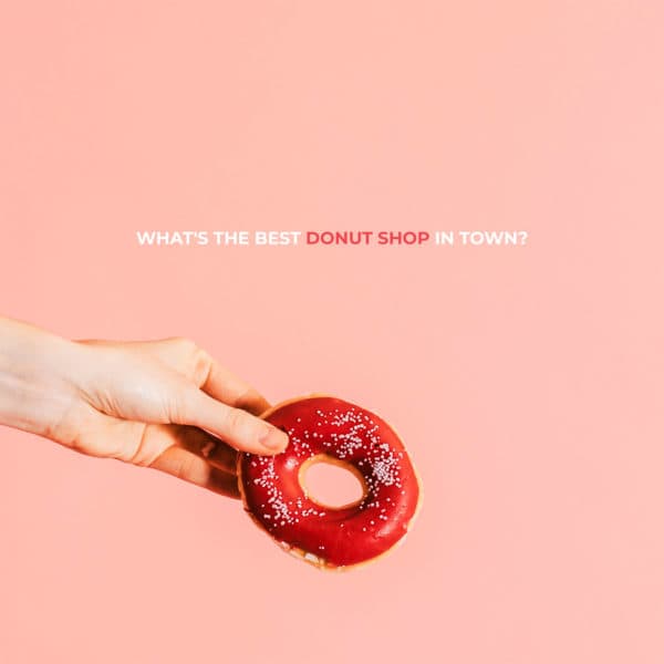 What's the best donut shop in town?