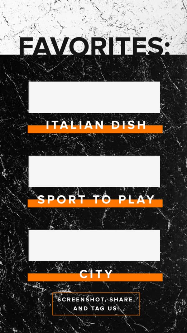 Favorites: Italian dish. Sport to play. City. Screenshot, share, and tag us!