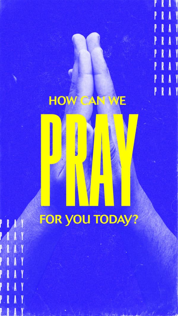 How can we pray for you today?