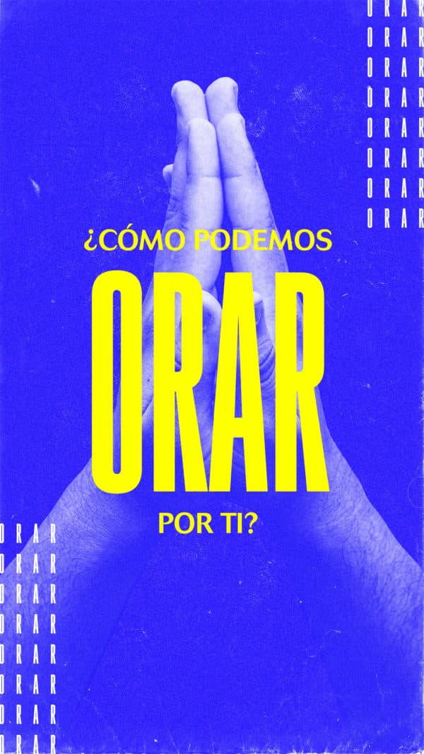 ¿Cómo podemos orar por Ti?